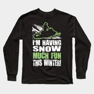 Im Having Snow Much Fun This Winter Long Sleeve T-Shirt